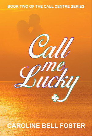 Call Me Lucky (The Call Center Series BK2) by Caroline Bell Foster