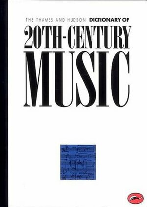 The Thames And Hudson Encyclopaedia Of 20th Century Music by Paul Griffiths