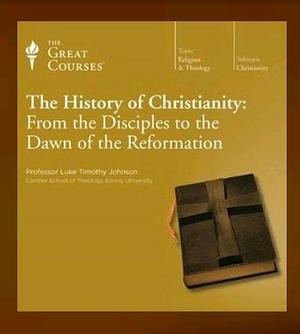 The History of Christianity: From the Disciples to the Dawn of the Reformation by Luke Timothy Johnson