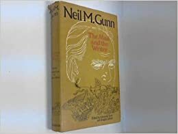 Neil M. Gunn: The Man and the Writer by Douglas Gifford, Alexander Scott