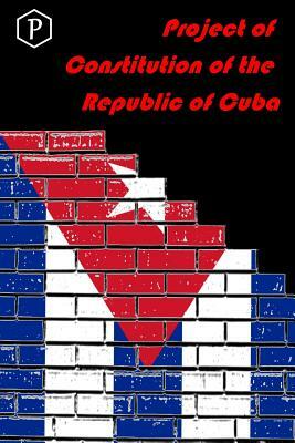 Project of Constitution of the Republic of Cuba by National Assembly of the People