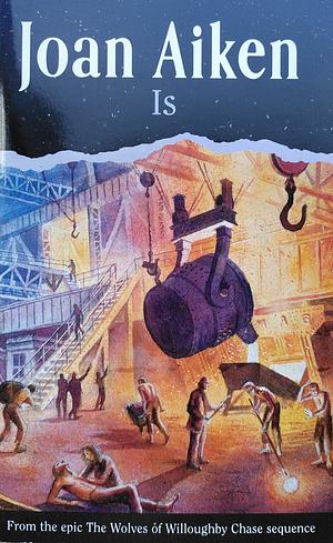 Is: Wolves of Willoughby Chase, #8 by Joan Aiken