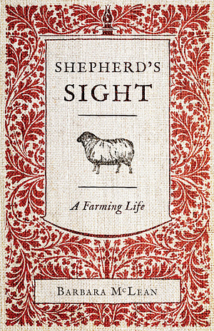 Shepherd's Sight: A Farming Life by Barbara McLean