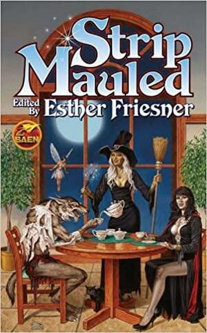 Strip Mauled by Dave Freer, Tracy Morris, Robert Hoyt, Berry Kercheval, David D. Levine, Sarah A. Hoyt, Tim Waggoner, Robin Wayne Bailey, Jim C. Hines, Steven Piziks, Kevin Andrew Murphy, Selina Rosen, K.D. Wentworth, Lucienne Diver, Linda Donahue, Esther M. Friesner, Karen Everson, Daniel M. Hoyt, Jody Lynn Nye, Laura J. Underwood