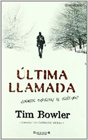 Última llamada ¿siempre contestas al teléfono? by Tim Bowler