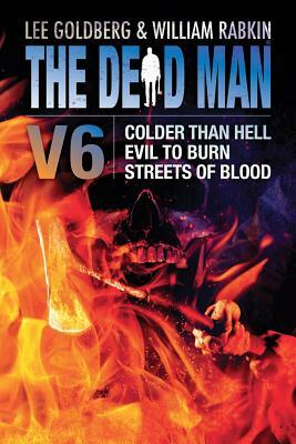 The Dead Man Vol 6: Colder Than Hell, Evil to Burn, and Streets of Blood by Lisa Klink, Lee Goldberg, William Rabkin