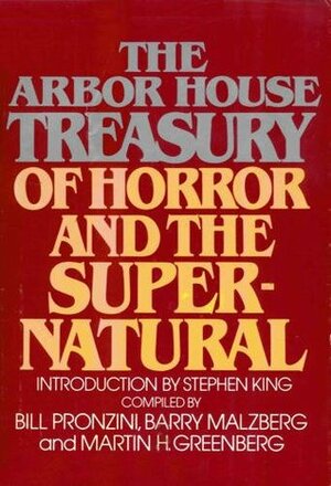 The Arbor House Treasury of Horror and the Supernatural by Bill Pronzini, Barry N. Malzberg, Martin H. Greenberg