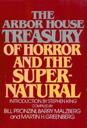 The Arbor House Treasury of Horror and the Supernatural by Bill Pronzini, Martin H. Greenberg, Barry N. Malzberg