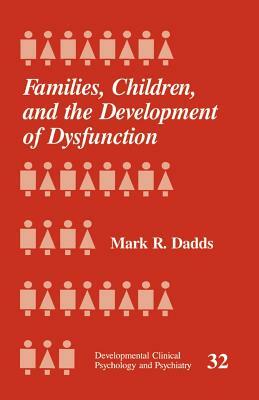 Families, Children and the Development of Dysfunction by Mark R. Dadds