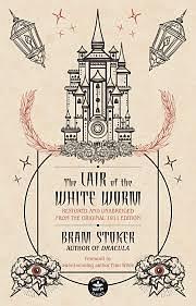 Lair of the White Worm: Restored and Unabridged from the Original 1911 Edition by Bram Stoker