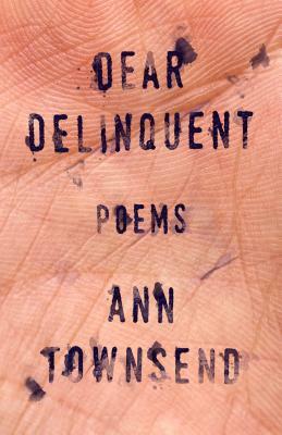 Dear Delinquent by Ann Townsend