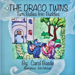 The Draco Twins Turn Bullies into Buddies by Carol Basile