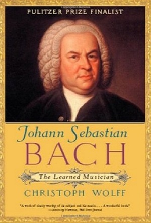 Johann Sebastian Bach: The Learned Musician by Christoph Wolff