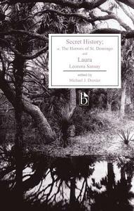 Secret History; Or, the Horrors of St. Domingo and Laura by Leonora Sansay