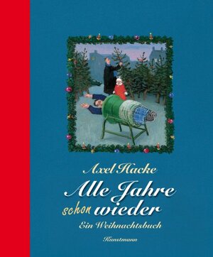 Alle Jahre schon wieder: Ein Weihnachtsbuch by Axel Hacke