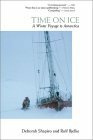 Time on Ice: A Winter Voyage to Antarctica by Deborah Shapiro, Rolf Bjelke