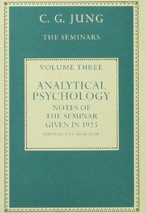 Analytical Psychology: Notes of the Seminar given in 1925 by C.G. Jung by William McGuire