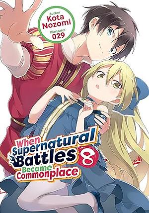 When Supernatural Battles Became Commonplace: Volume 8 by Kota Nozomi