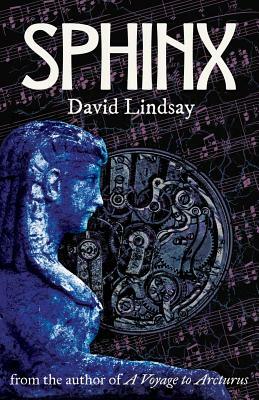 Sphinx: from the author of A Voyage to Arcturus by David Lindsay