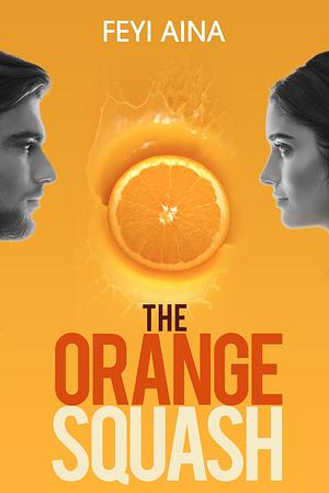 The Orange Squash by Feyi Aina