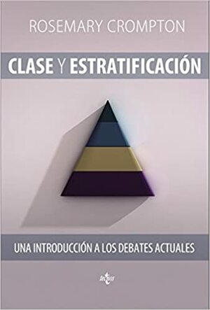 Clase y estratificación: Una Introducción a Los Debates Actuales by 