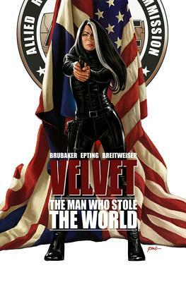 Velvet, Vol. 3: The Man Who Stole the World by Elizabeth Breitweiser, Steve Epting, Ed Brubaker