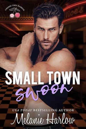 Small Town Swoon by Melanie Harlow