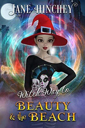 Witch Way to Beauty and the Beach by Jane Hinchey