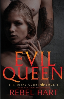 Evil Queen: A Dark High School Elite Romance (The Royal Court Book 1) by Rebel Hart