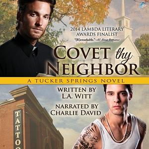 Covet Thy Neighbor by L.A. Witt