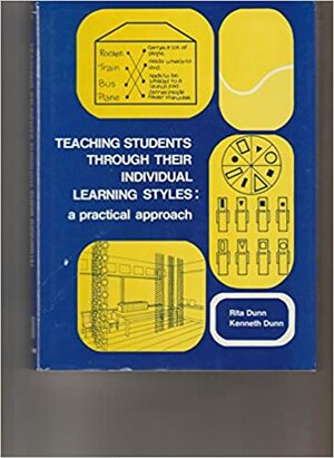 Teaching Students Through Their Individual Learning Styles: A Practical Approach by Rita Stafford Dunn, Kenneth Dunn