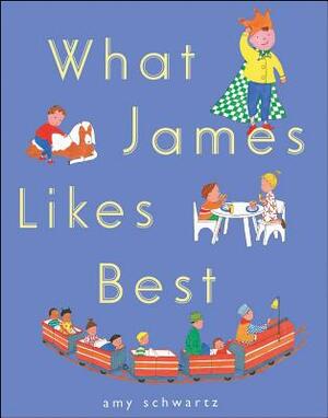 What James Likes Best by Amy Schwartz