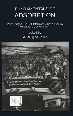 Fundamentals of Adsorption: Proceedings of the Fifth International Conference on Fundamentals of Adsorption by 