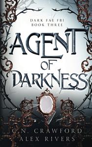 Agent of Darkness by Alex Rivers, C.N. Crawford