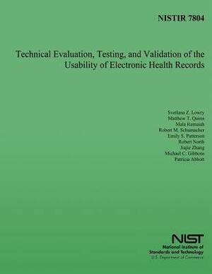 Technical Evaluation, Testing, and Validation of Usability of Electronic Heath Records by Svetlana Z. Lowry, Matthew T. Quinn, Mala Ramaiah