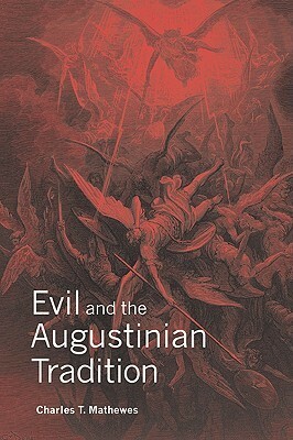Evil and the Augustinian Tradition by Charles T. Mathewes