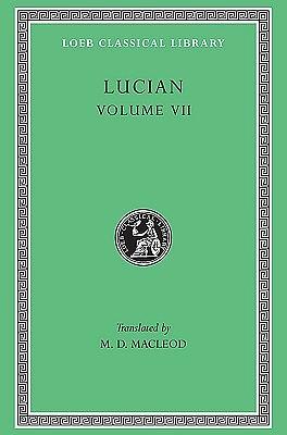 Lucian, Vol. 7: Dialogues of the Dead / Dialogues of the Sea-Gods / Dialogues of the Gods / Dialogues of the Courtesans by Lucian, Lucian