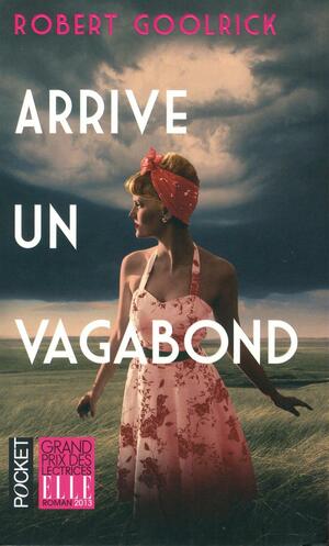 Arrive un vagabond - Collector by Robert Goolrick