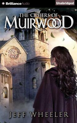 The Ciphers of Muirwood by Jeff Wheeler