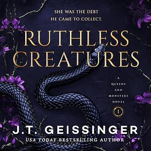 Ruthless Creatures by J.T. Geissinger