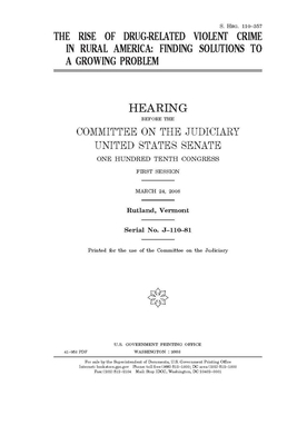 The rise of drug-related violent crime in rural America: finding solutions to a growing problem by United States Congress, United States Senate, Committee on the Judiciary (senate)