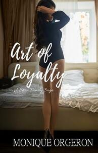 Art of Loyalty by Monique Orgeron