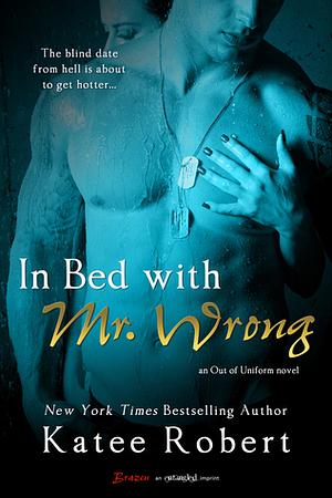 In Bed with Mr. Wrong by Katee Robert