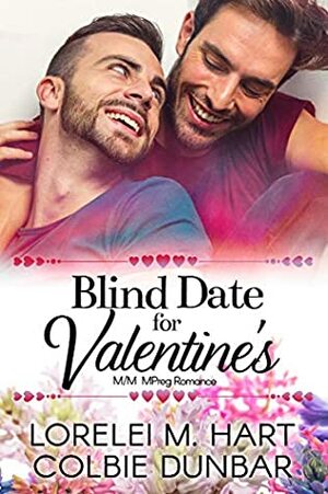 Blind Date for Valentine's by Lorelei M. Hart, Colbie Dunbar
