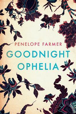 Goodnight Ophelia by Penelope Farmer