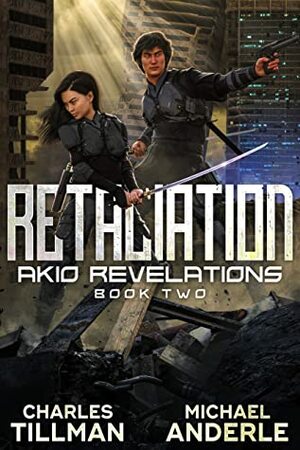 Retaliation (Akio Revelations Book 2) by Michael Anderle, Charles Tillman
