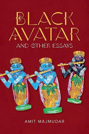 Black Avatar: And Other Essays by Amit Majmudar