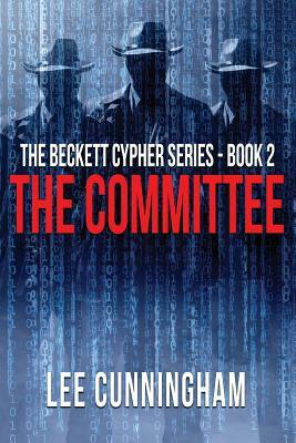 The Beckett Cypher: The Committee: The Committee by Lee Cunningham