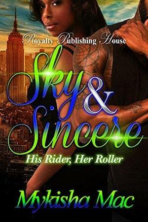 Sky & Sincere: His Rider, Her Roller by Mykisha Mac