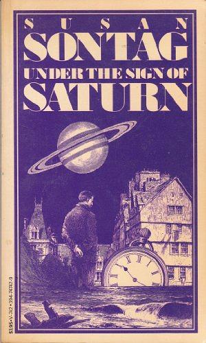 Under the Sign of Saturn by Susan Sontag